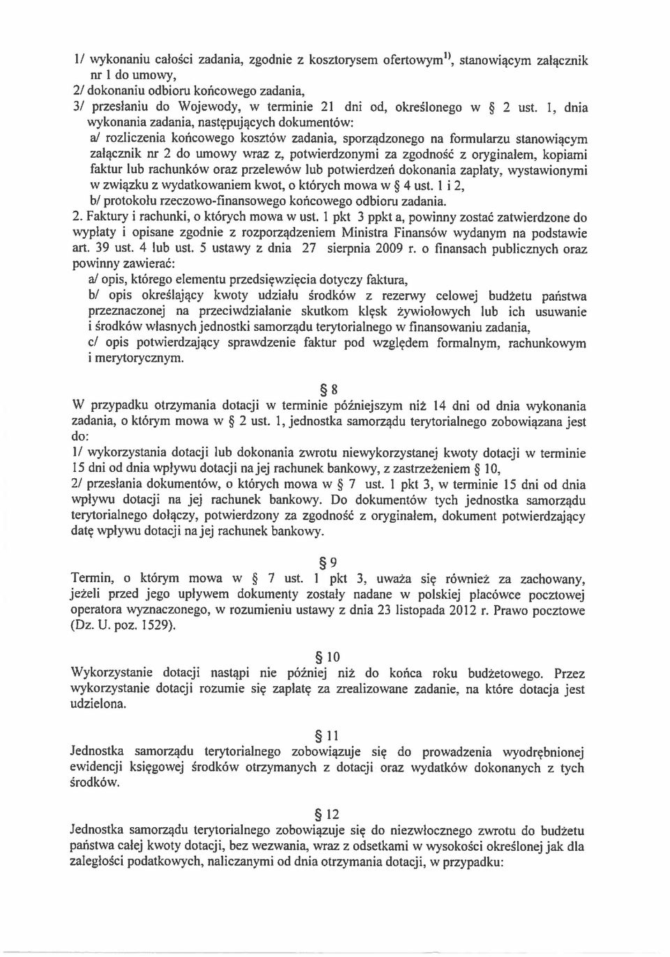 rozliczenia końcowego kosztów zadania, sporządzonego na formularzu stanowiącym załącznik nr 2 do umowy wraz z.