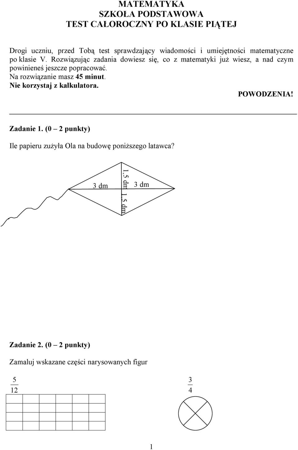 Rozwiązując zadania dowiesz się, co z matematyki już wiesz, a nad czym powinieneś jeszcze popracować.