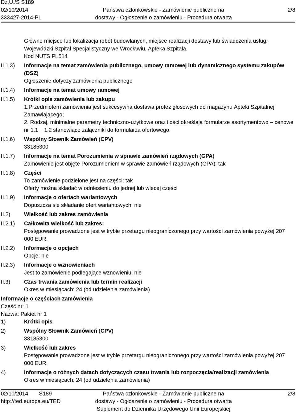 zamówienia lub zakupu 1.Przedmiotem zamówienia jest sukcesywna dostawa protez głosowych do magazynu Apteki Szpitalnej Zamawiającego; 2.