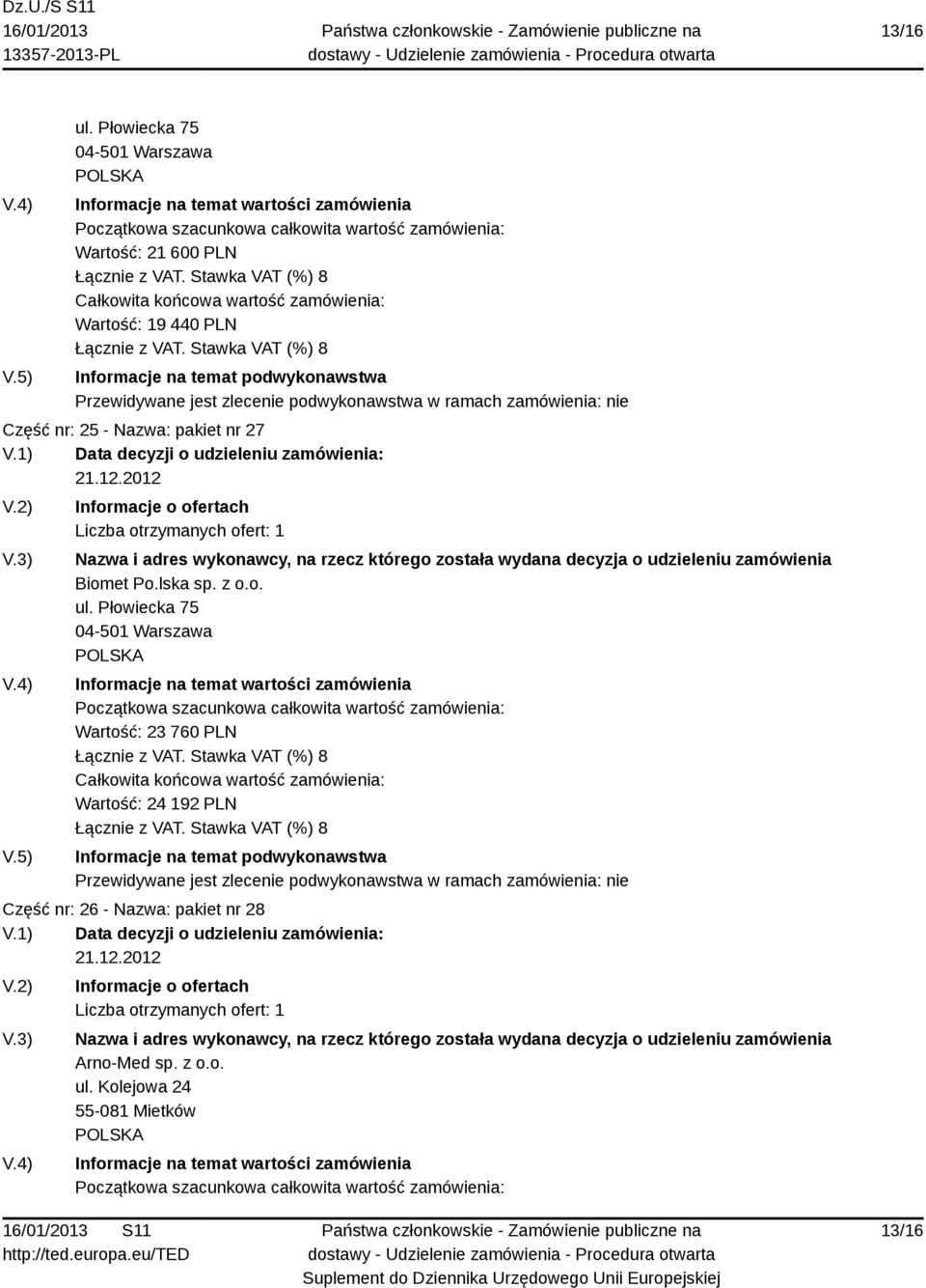 nr: 25 - Nazwa: pakiet nr 27 Biomet Po.lska sp. z o.o. ul.