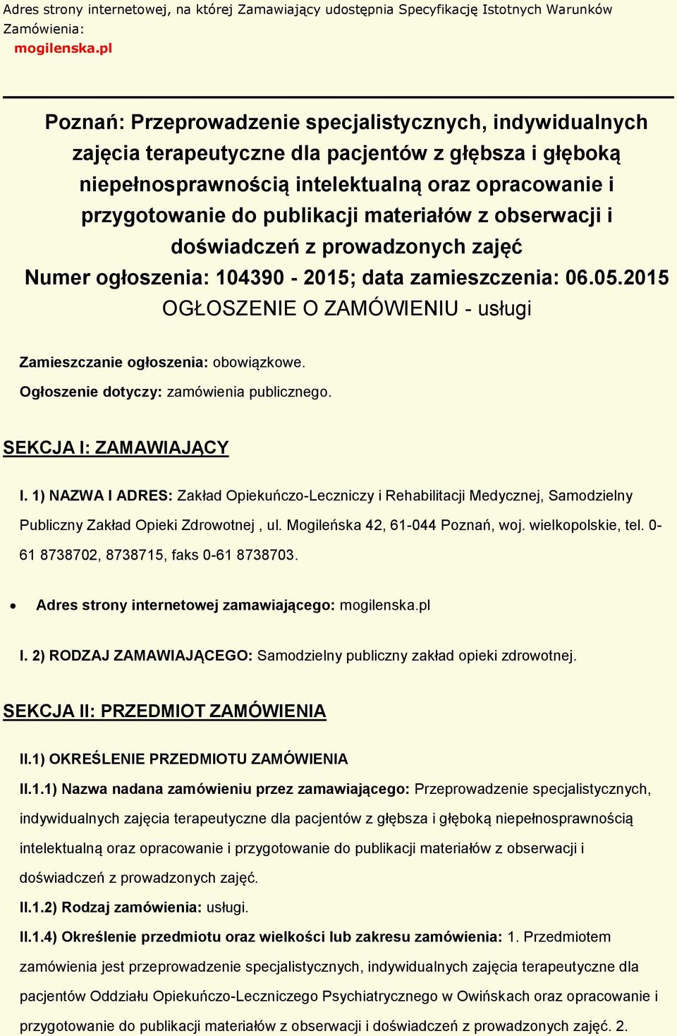 bserwacji i dświadczeń z prwadznych zajęć Numer głszenia: 104390-2015; data zamieszczenia: 06.05.2015 OGŁOSZENIE O ZAMÓWIENIU - usługi Zamieszczanie głszenia: bwiązkwe.