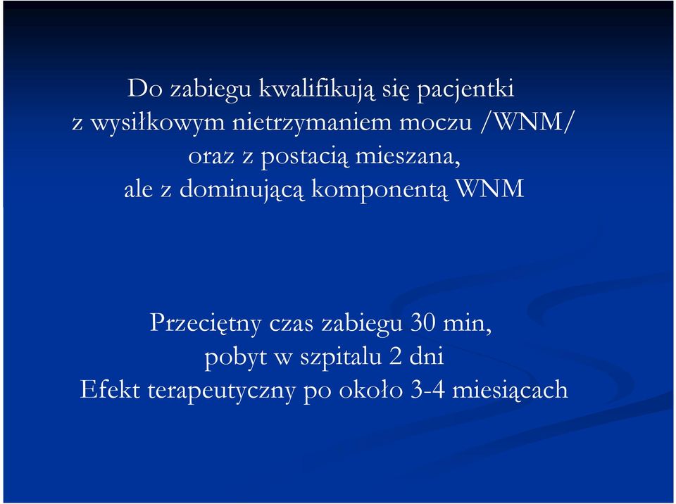 dominującą komponentą WNM Przeciętny czas zabiegu 30 min,