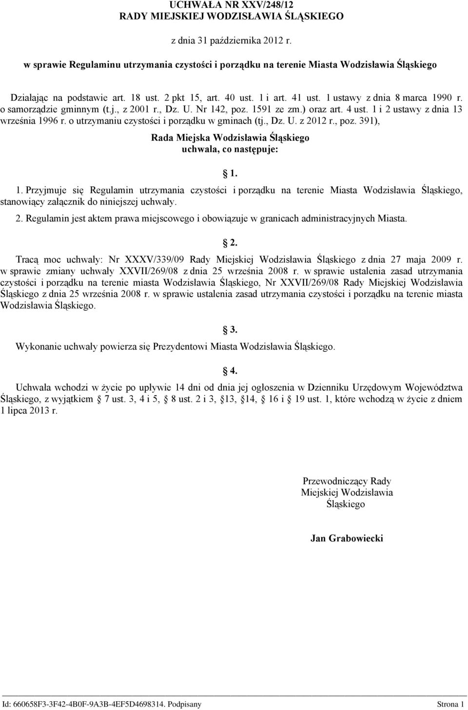 o samorządzie gminnym (t.j., z 2001 r., Dz. U. Nr 142, poz. 1591 ze zm.) oraz art. 4 ust. 1 i 2 ustawy z dnia 13 września 1996 r. o utrzymaniu czystości i porządku w gminach (tj., Dz. U. z 2012 r.