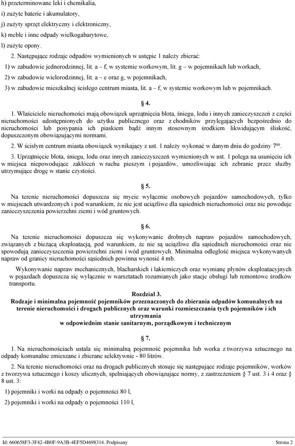 a e oraz g, w pojemnikach, 3) w zabudowie mieszkalnej ścisłego centrum miasta, lit. a f, w systemie workowym lub w pojemnikach. 4. 1.