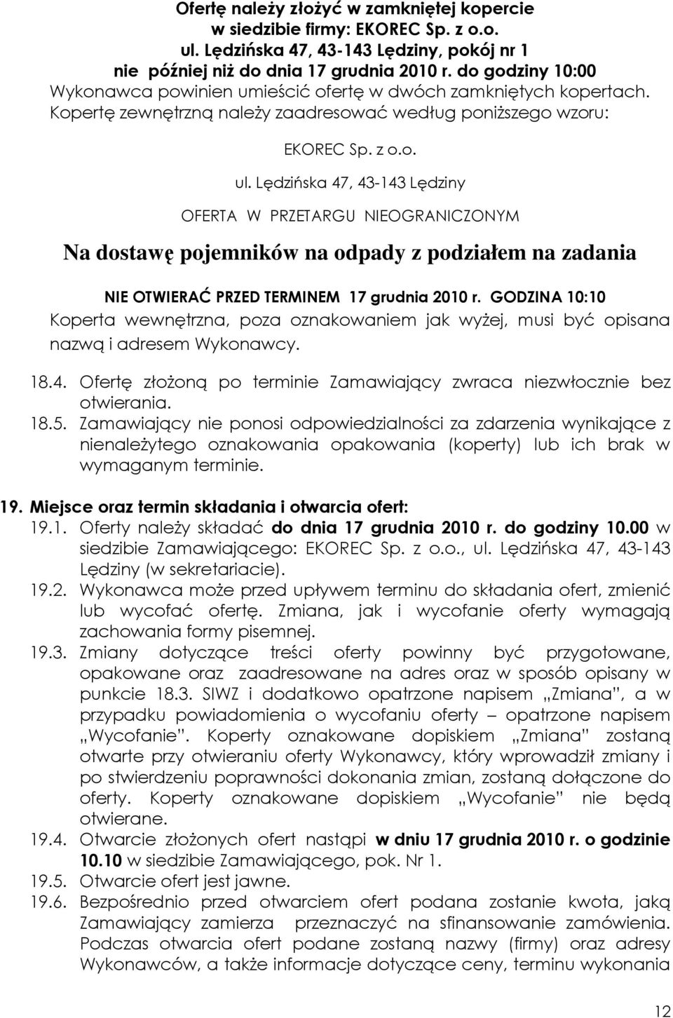 Lędzińska 47, 43-143 Lędziny OFERTA W PRZETARGU NIEOGRANICZONYM Na dostawę pojemników na odpady z podziałem na zadania NIE OTWIERAĆ PRZED TERMINEM 17 grudnia 2010 r.