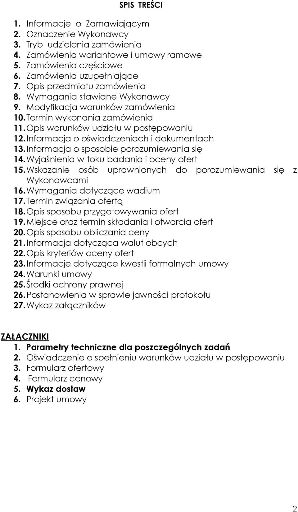 Informacja o oświadczeniach i dokumentach 13. Informacja o sposobie porozumiewania się 14. Wyjaśnienia w toku badania i oceny ofert 15.