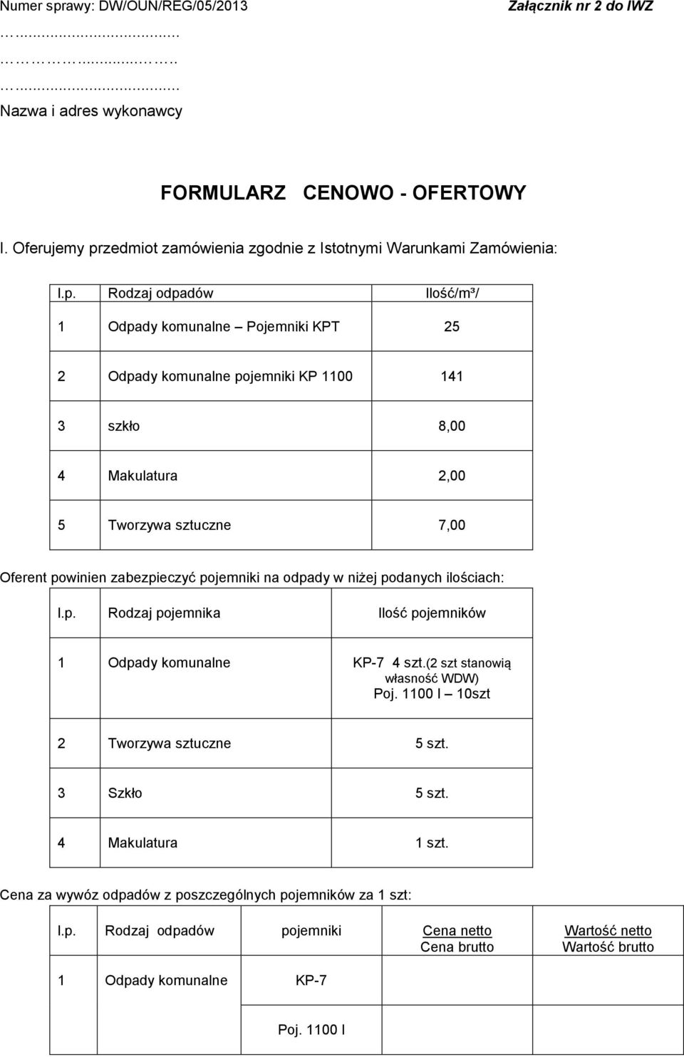 zedmiot zamówienia zgodnie z Istotnymi Warunkami Zamówienia: l.p.