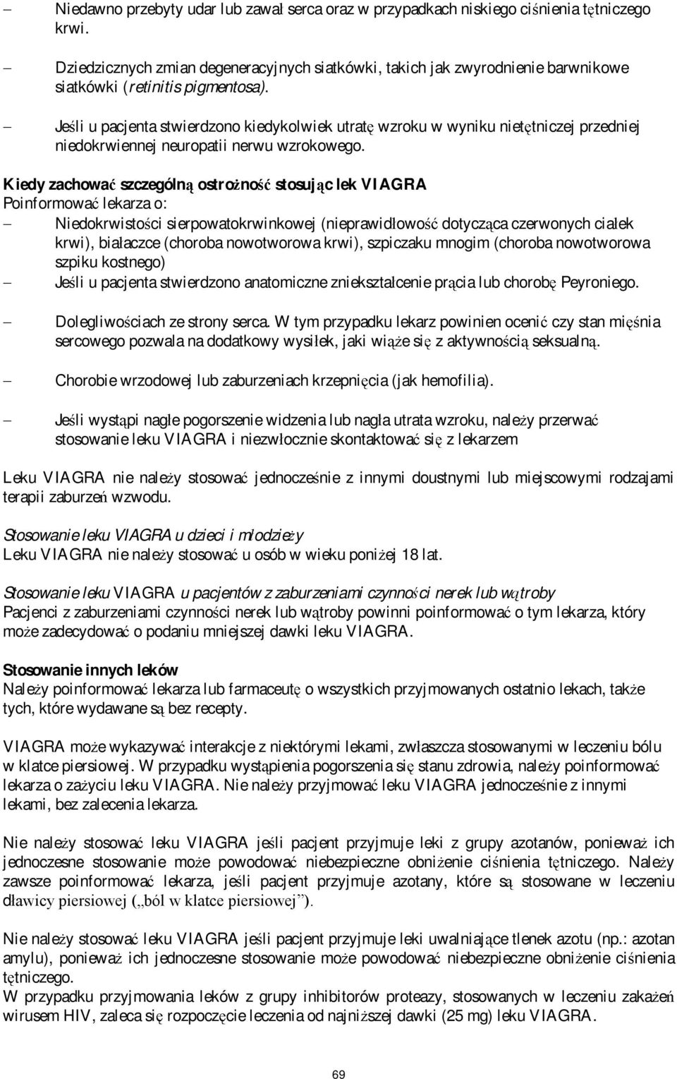 Je li u pacjenta stwierdzono kiedykolwiek utrat wzroku w wyniku niet tniczej przedniej niedokrwiennej neuropatii nerwu wzrokowego.