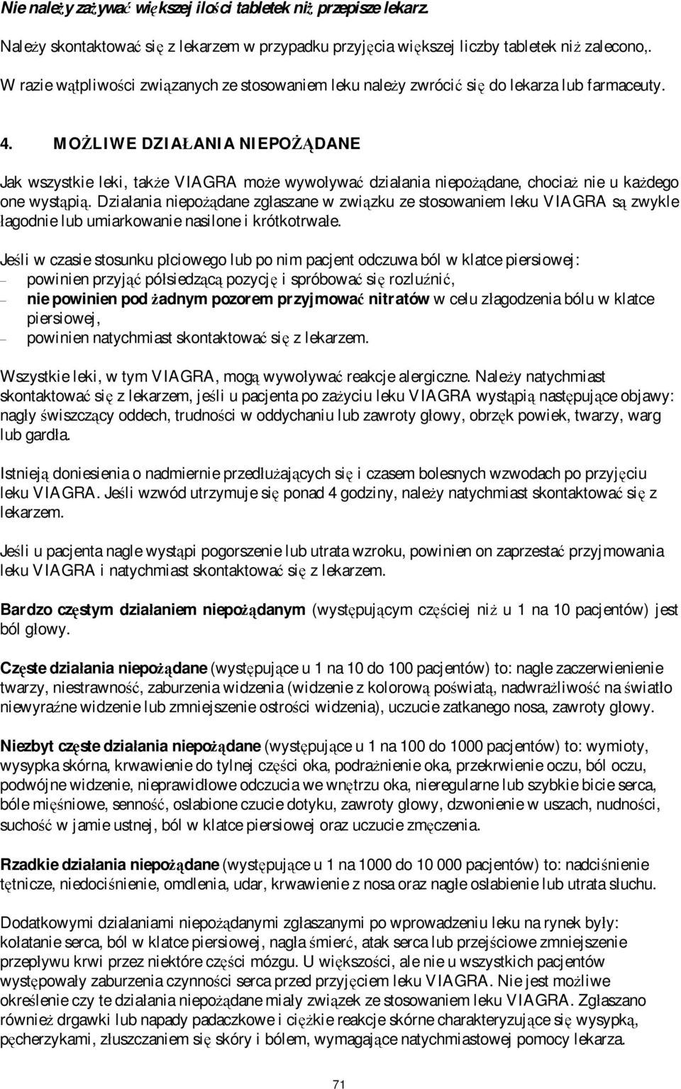 MO LIWE DZIA ANIA NIEPO DANE Jak wszystkie leki, tak e VIAGRA mo e wywo ywa dzia ania niepo dane, chocia nie u ka dego one wyst pi.