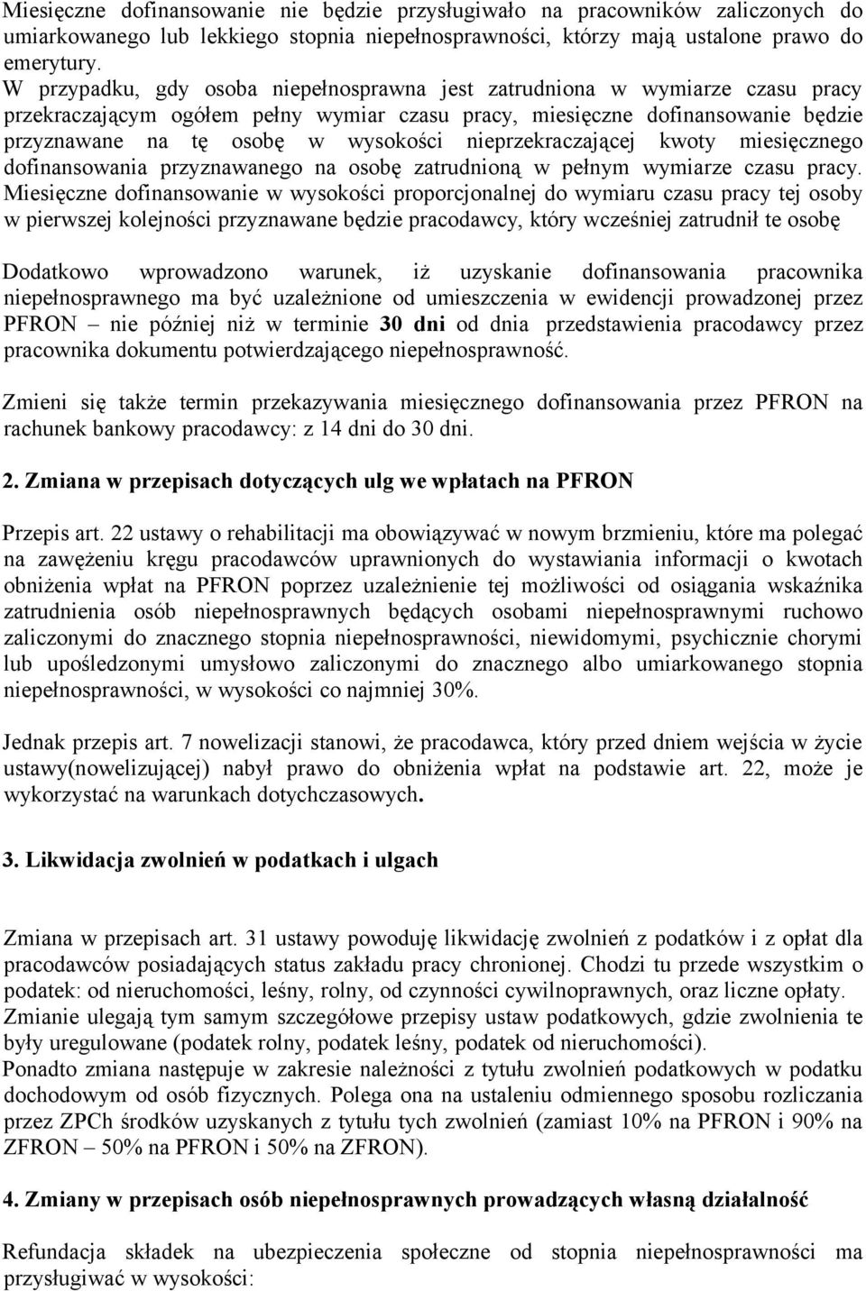 nieprzekraczającej kwoty miesięcznego dofinansowania przyznawanego na osobę zatrudnioną w pełnym wymiarze czasu pracy.