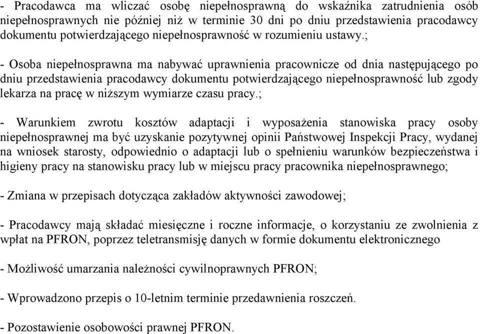 ; - Osoba niepełnosprawna ma nabywać uprawnienia pracownicze od dnia następującego po dniu przedstawienia pracodawcy dokumentu potwierdzającego niepełnosprawność lub zgody lekarza na pracę w niższym