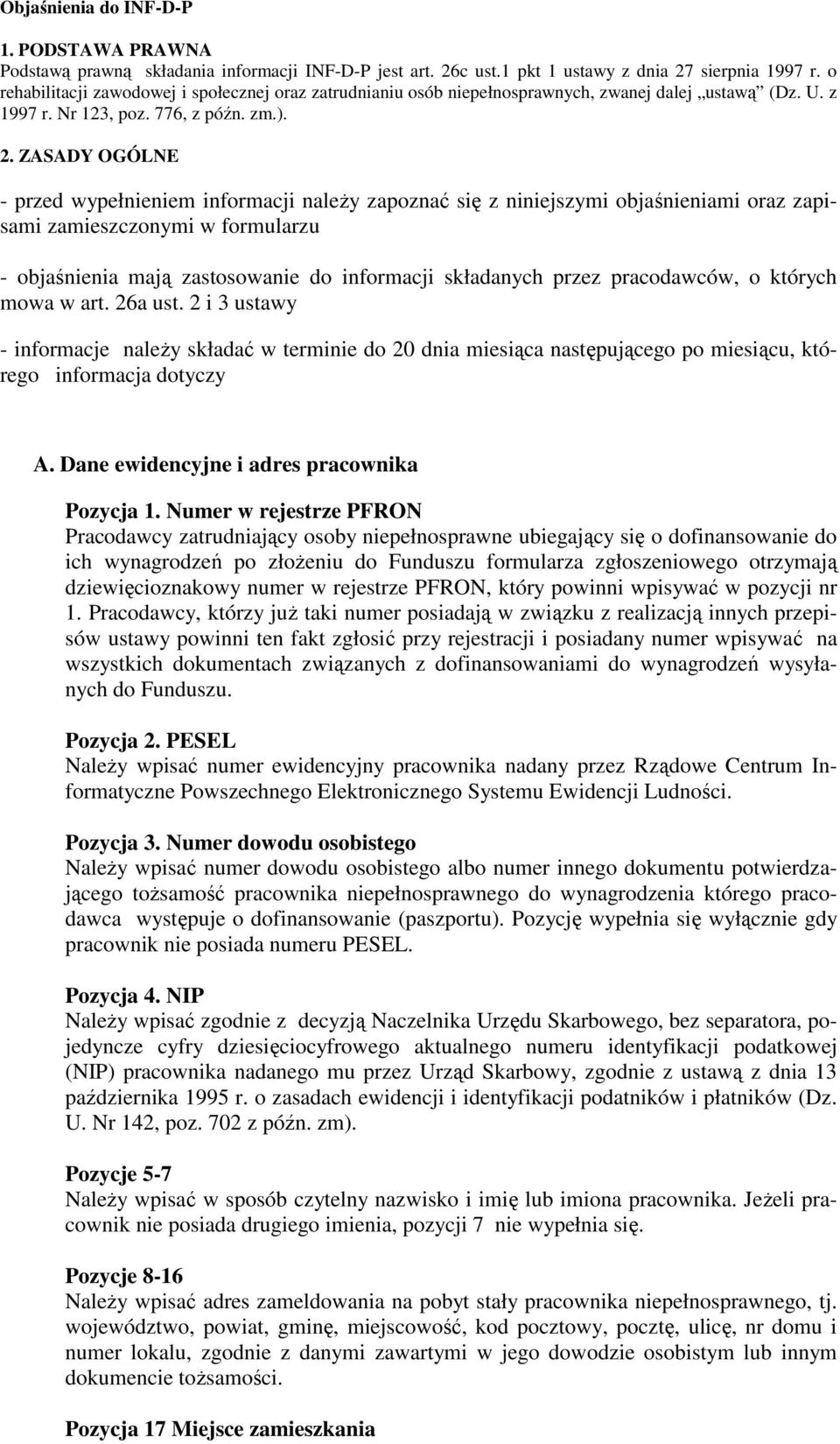 ZASADY OGÓLNE - przed wypełnieniem informacji naley zapozna si z niniejszymi objanieniami oraz zapisami zamieszczonymi w formularzu - objanienia maj zastosowanie do informacji składanych przez