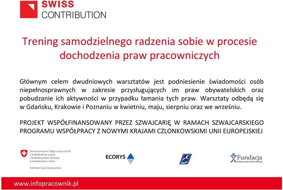 w przypadku łamania tych praw. Warsztaty odbędą się w Gdańsku, Krakowie i Poznaniu w kwietniu, maju, sierpniu oraz we wrześniu.