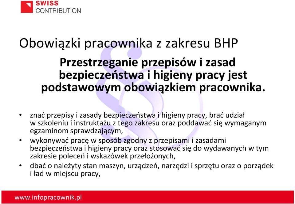 egzaminom sprawdzającym, wykonywaćpracęw sposób zgodny z przepisami i zasadami bezpieczeństwa i higieny pracy oraz stosowaćsiędo wydawanych