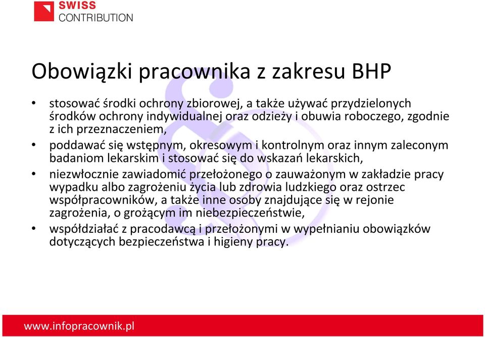 zawiadomićprzełożonego o zauważonym w zakładzie pracy wypadku albo zagrożeniu życia lub zdrowia ludzkiego oraz ostrzec współpracowników, a także inne osoby