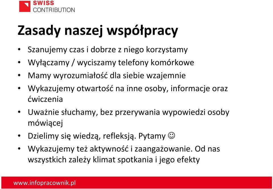 ćwiczenia Uważnie słuchamy, bez przerywania wypowiedzi osoby mówiącej Dzielimy się wiedzą, refleksją.