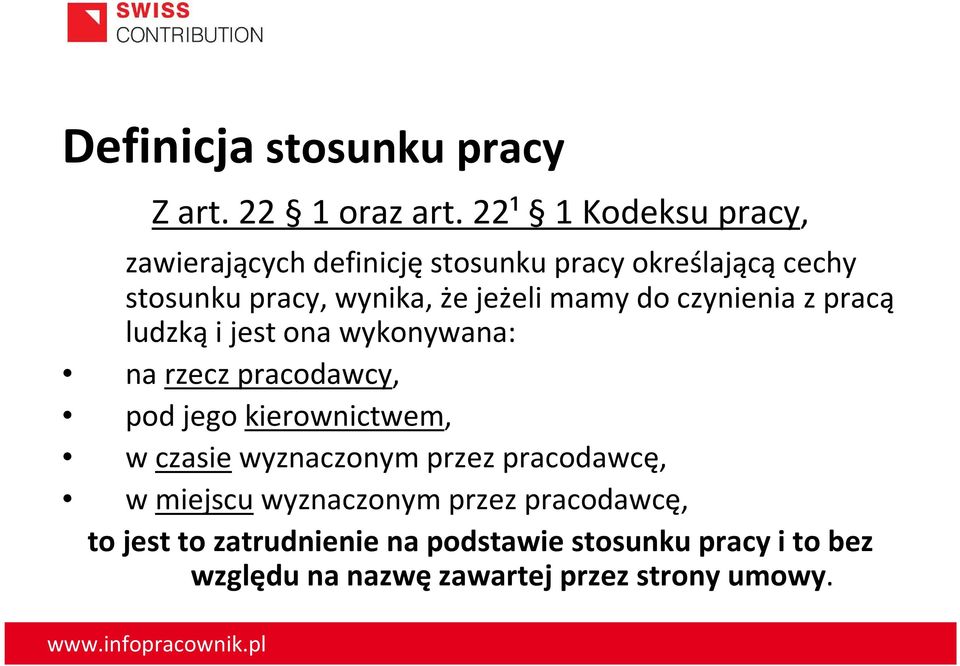 mamy do czynienia z pracą ludzkąi jest ona wykonywana: na rzecz pracodawcy, pod jego kierownictwem, w