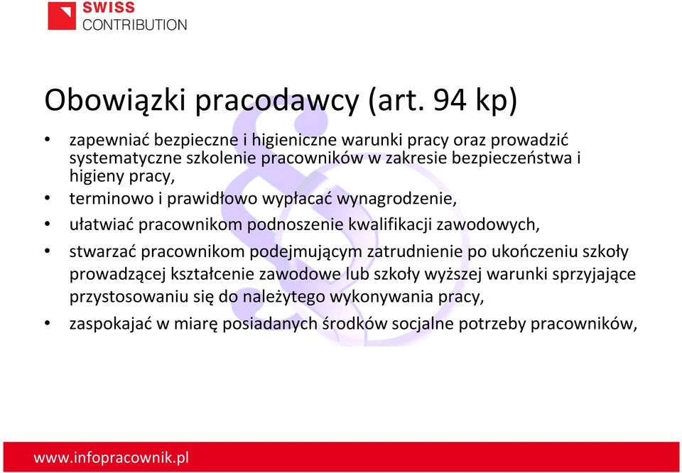 higieny pracy, terminowo i prawidłowo wypłacać wynagrodzenie, ułatwiać pracownikom podnoszenie kwalifikacji zawodowych,