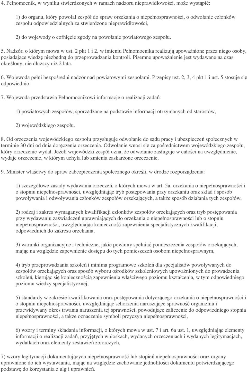 2 pkt 1 i 2, w imieniu Pełnomocnika realizują upowaŝnione przez niego osoby, posiadające wiedzę niezbędną do przeprowadzania kontroli.