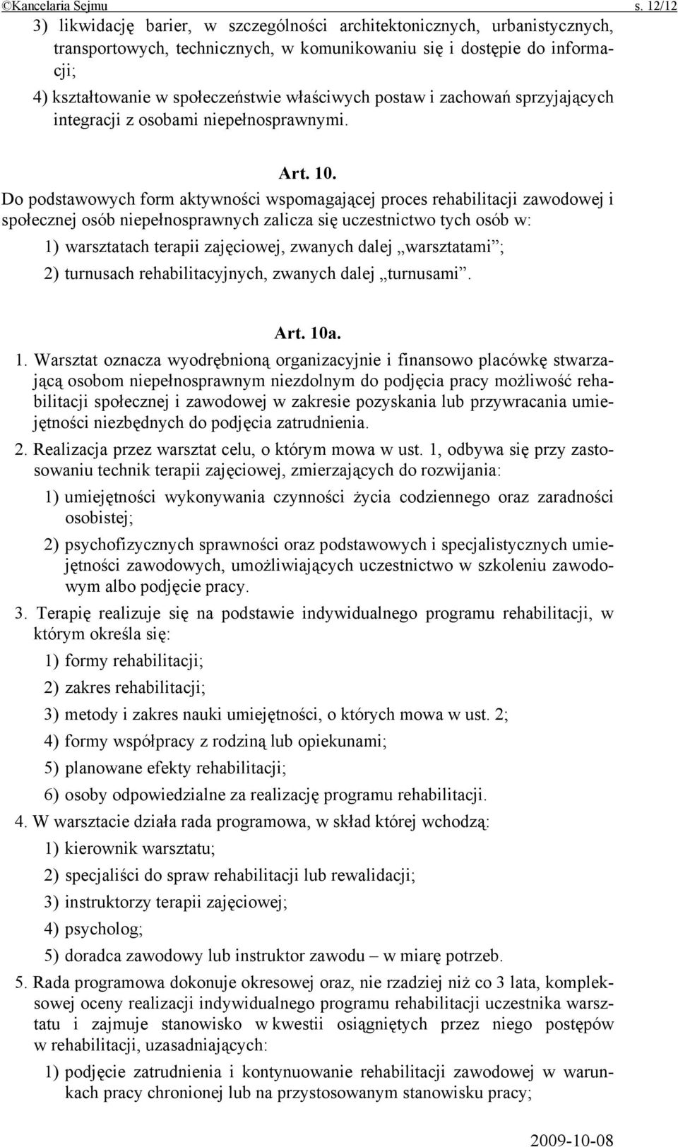 właściwych postaw i zachowań sprzyjających integracji z osobami niepełnosprawnymi. Art. 10.