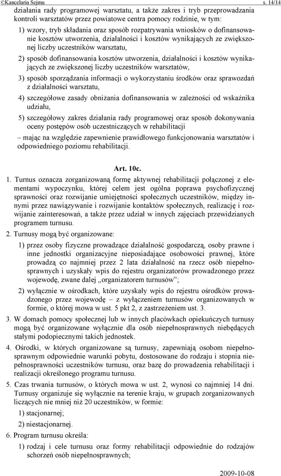 wniosków o dofinansowanie kosztów utworzenia, działalności i kosztów wynikających ze zwiększonej liczby uczestników warsztatu, 2) sposób dofinansowania kosztów utworzenia, działalności i kosztów