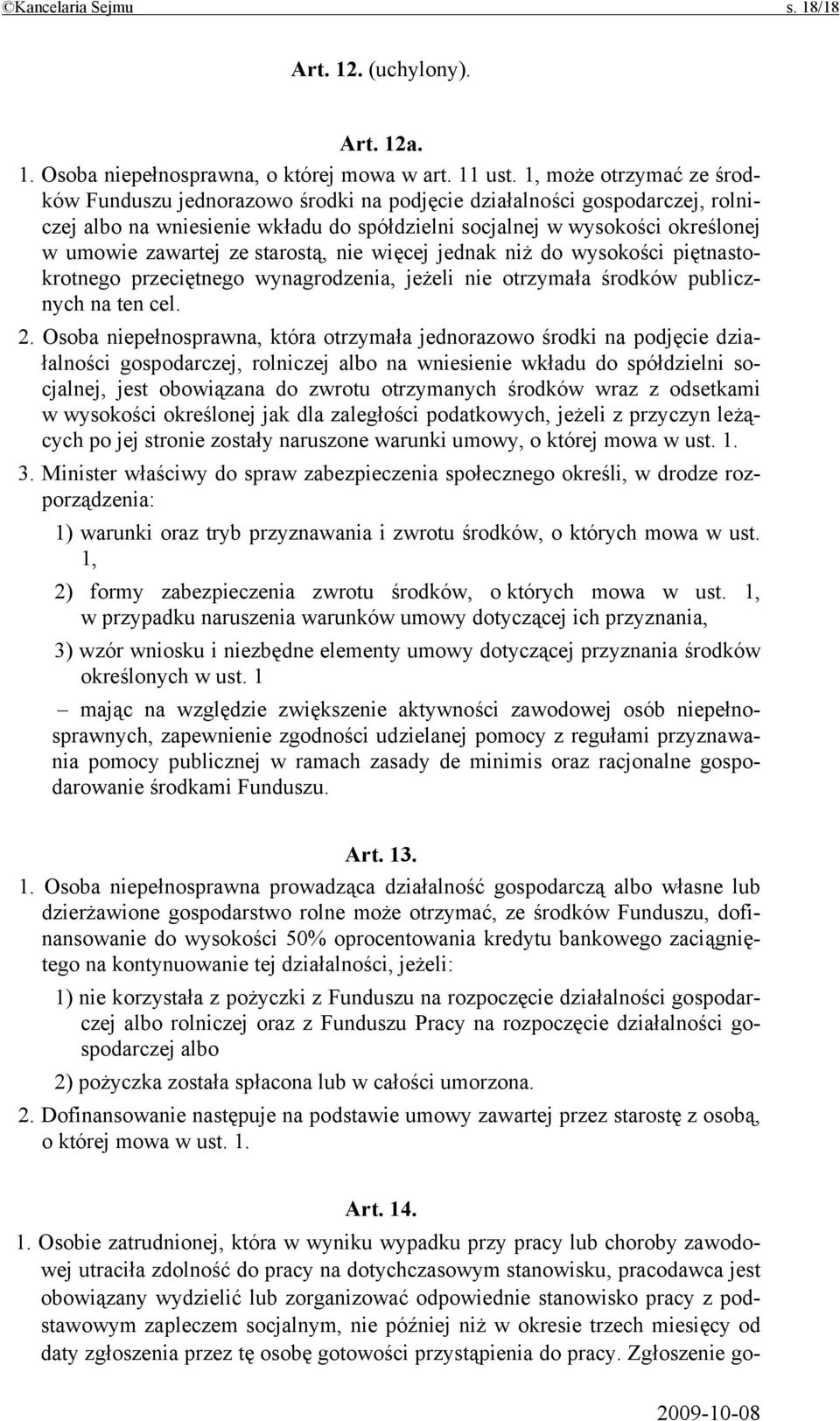 starostą, nie więcej jednak niż do wysokości piętnastokrotnego przeciętnego wynagrodzenia, jeżeli nie otrzymała środków publicznych na ten cel. 2.