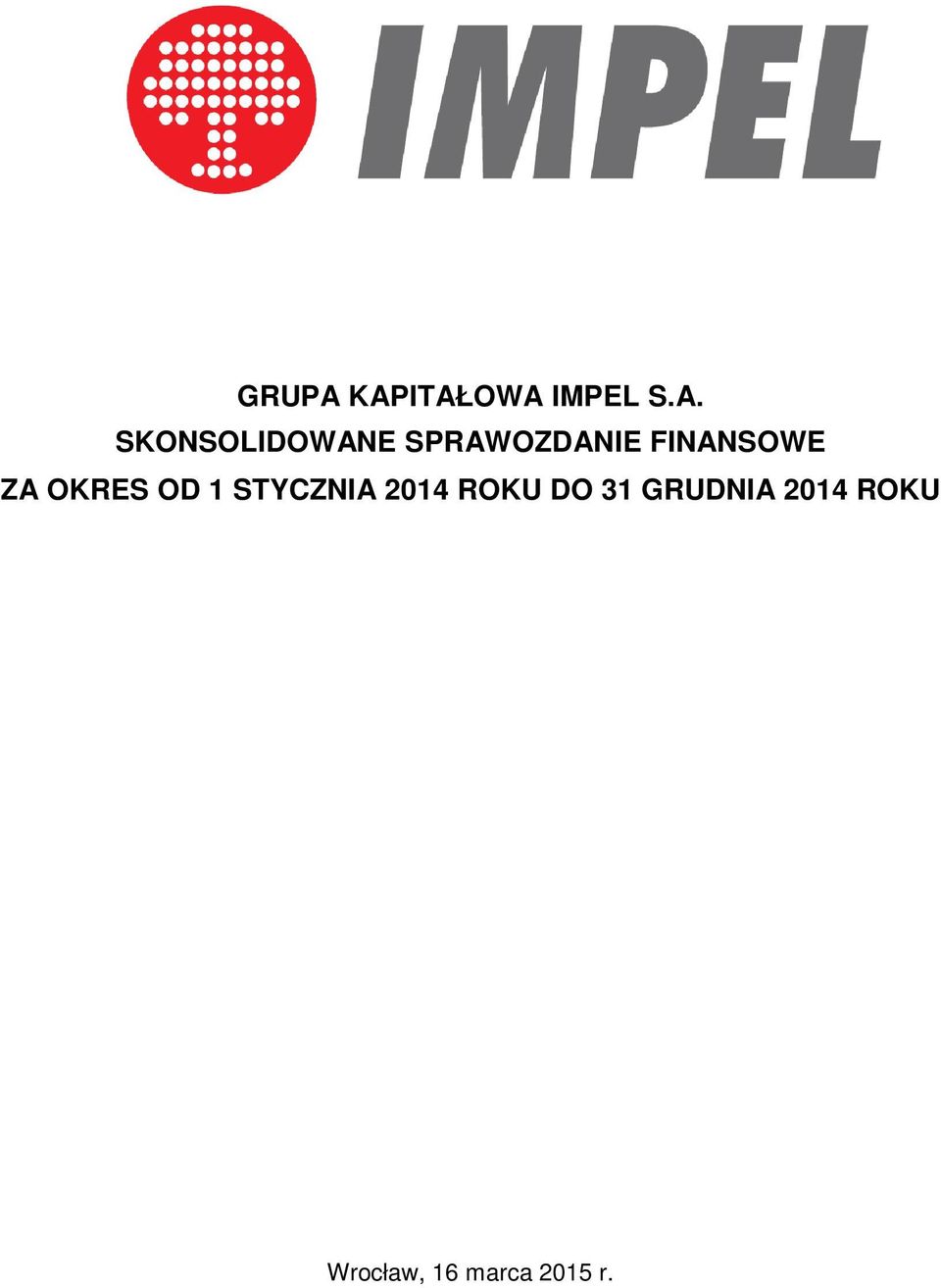 SPRAWOZDANIE FINANSOWE ZA OKRES OD 1