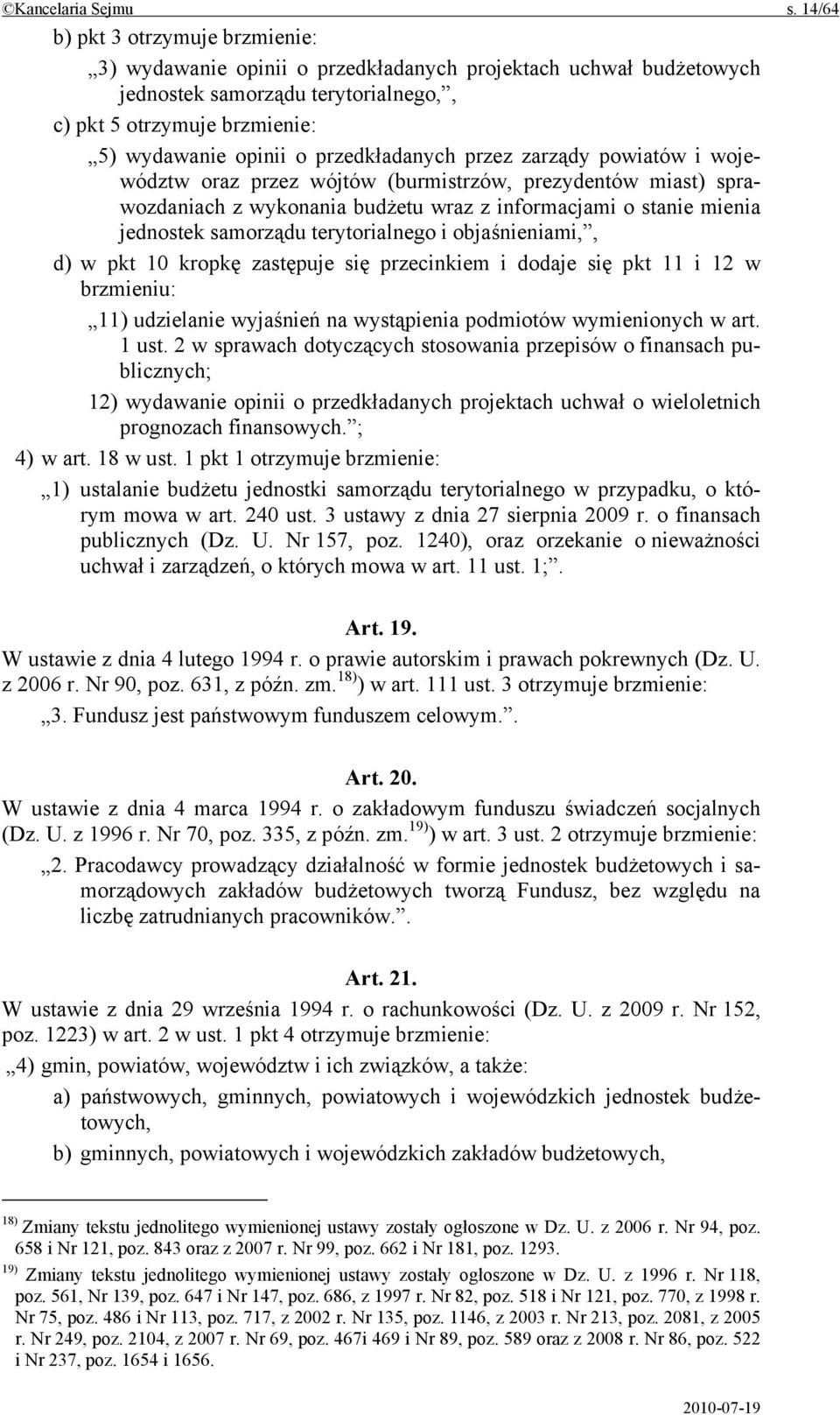 przedkładanych przez zarządy powiatów i województw oraz przez wójtów (burmistrzów, prezydentów miast) sprawozdaniach z wykonania budżetu wraz z informacjami o stanie mienia jednostek samorządu