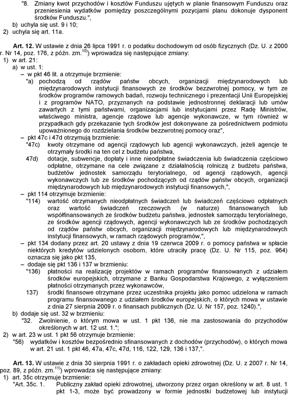 10) ) wprowadza się następujące zmiany: 1) w art. 21: a) w ust. 1: w pkt 46 lit.