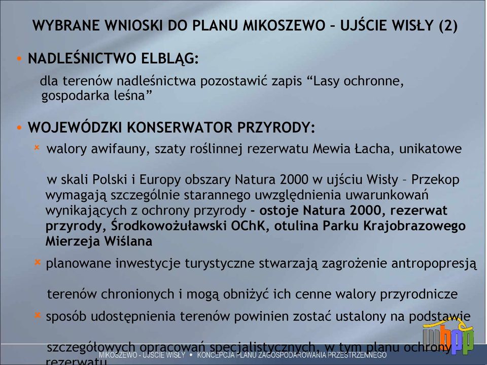 wynikających z ochrony przyrody - ostoje Natura 2000, rezerwat przyrody, Środkowożuławski OChK, otulina Parku Krajobrazowego Mierzeja Wiślana planowane inwestycje turystyczne stwarzają