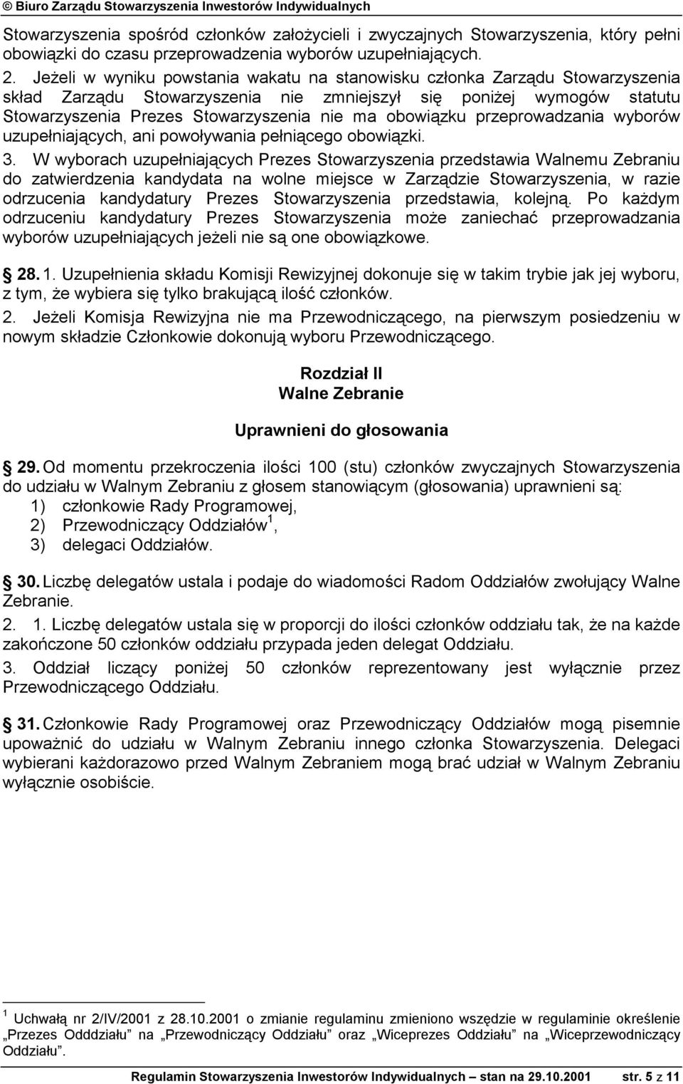 obowiązku przeprowadzania wyborów uzupełniających, ani powoływania pełniącego obowiązki. 3.
