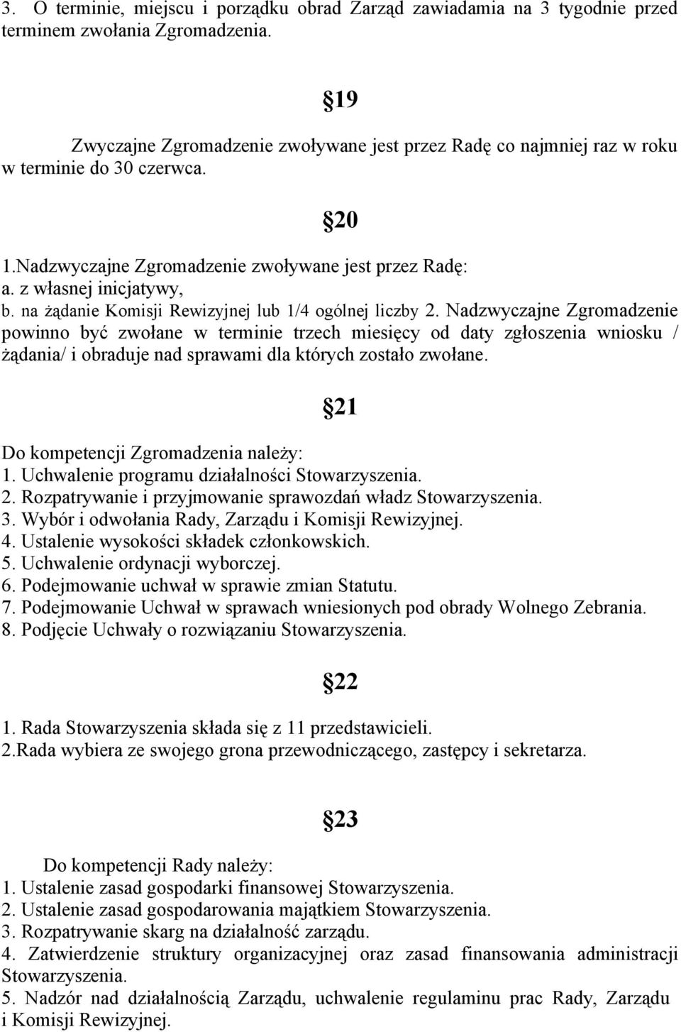 na żądanie Komisji Rewizyjnej lub 1/4 ogólnej liczby 2.