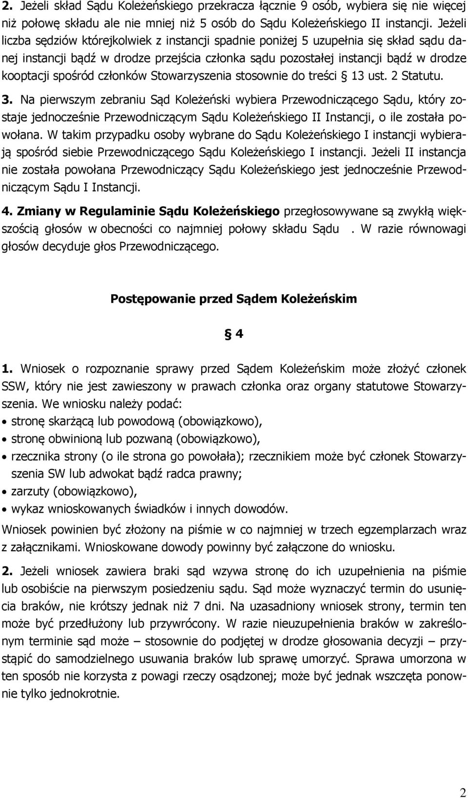 członków Stowarzyszenia stosownie do treści 13 ust. 2 Statutu. 3.