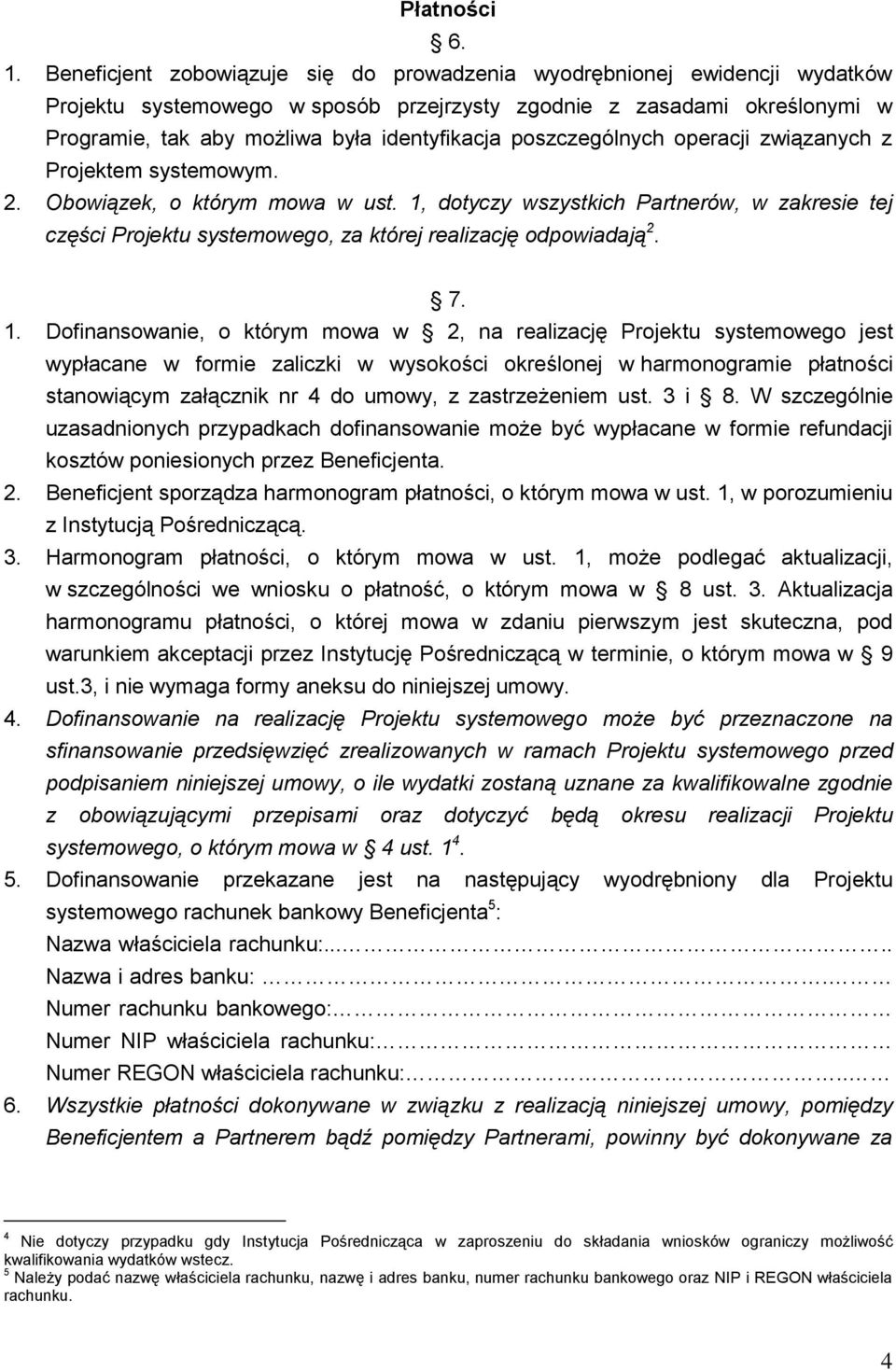 poszczególnych operacji związanych z Projektem systemowym. 2. Obowiązek, o którym mowa w ust.