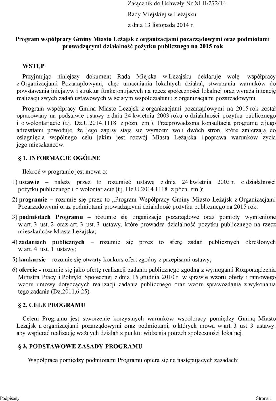 Leżajsku deklaruje wolę współpracy z Organizacjami Pozarządowymi, chęć umacniania lokalnych działań, stwarzania warunków do powstawania inicjatyw i struktur funkcjonujących na rzecz społeczności