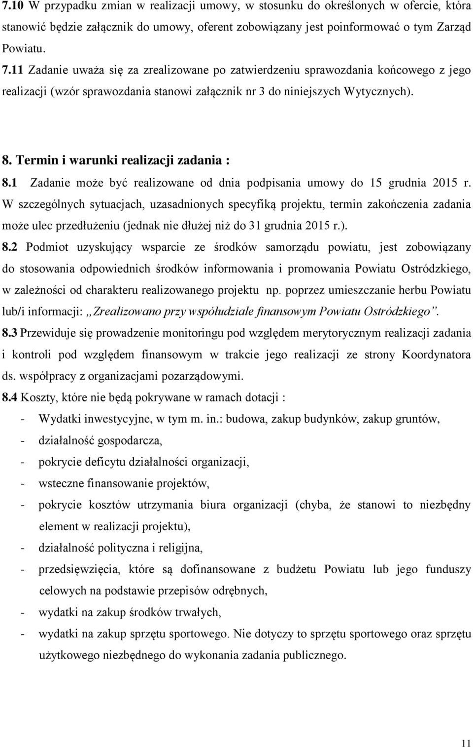 Termin i warunki realizacji zadania : 8.1 Zadanie może być realizowane od dnia podpisania umowy do 15 grudnia 2015 r.