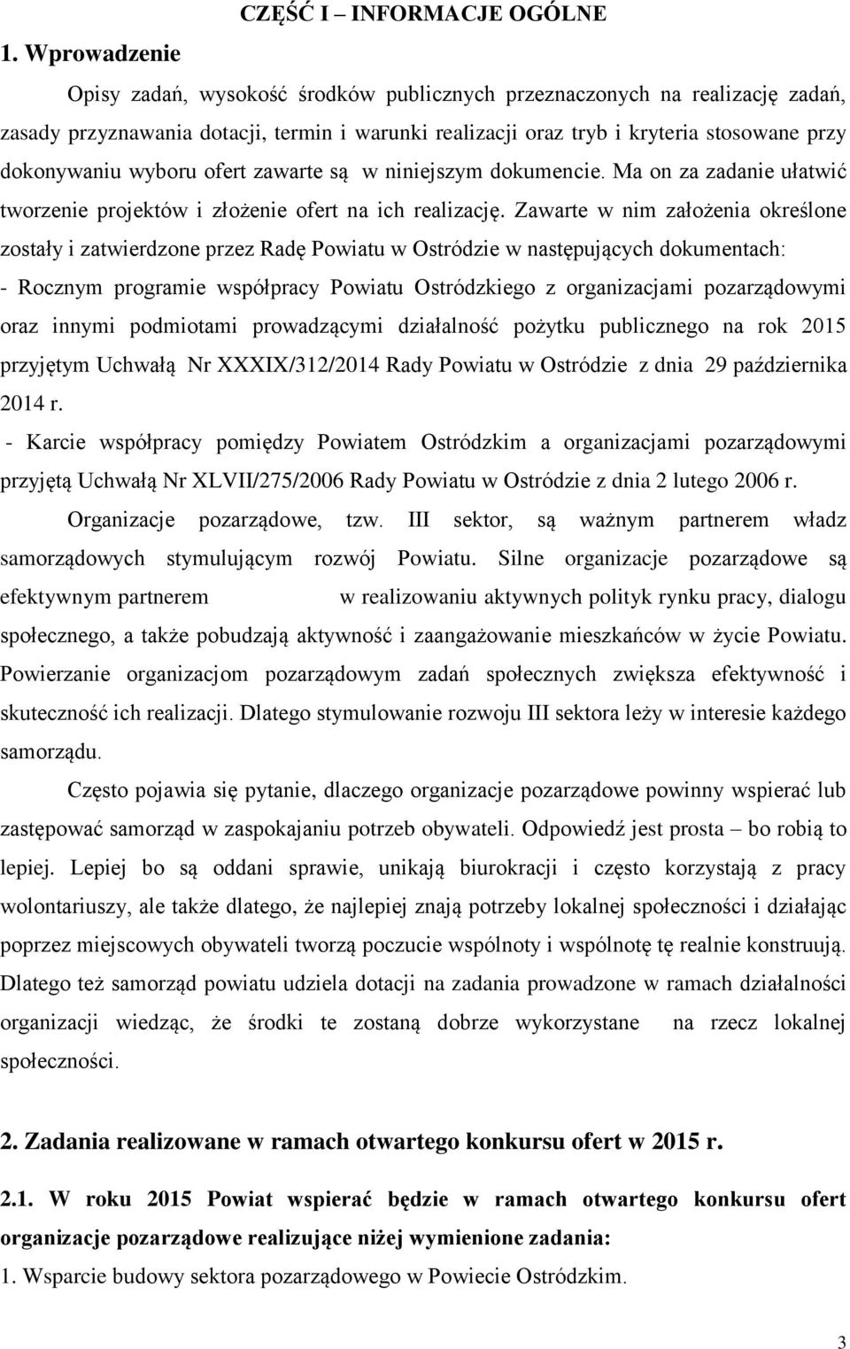 wyboru ofert zawarte są w niniejszym dokumencie. Ma on za zadanie ułatwić tworzenie projektów i złożenie ofert na ich realizację.