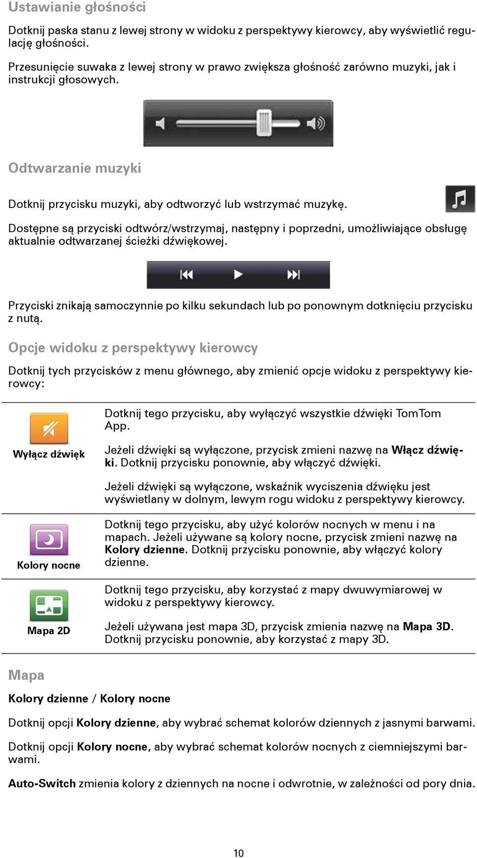 Dostępne są przyciski odtwórz/wstrzymaj, następny i poprzedni, umożliwiające obsługę aktualnie odtwarzanej ścieżki dźwiękowej.