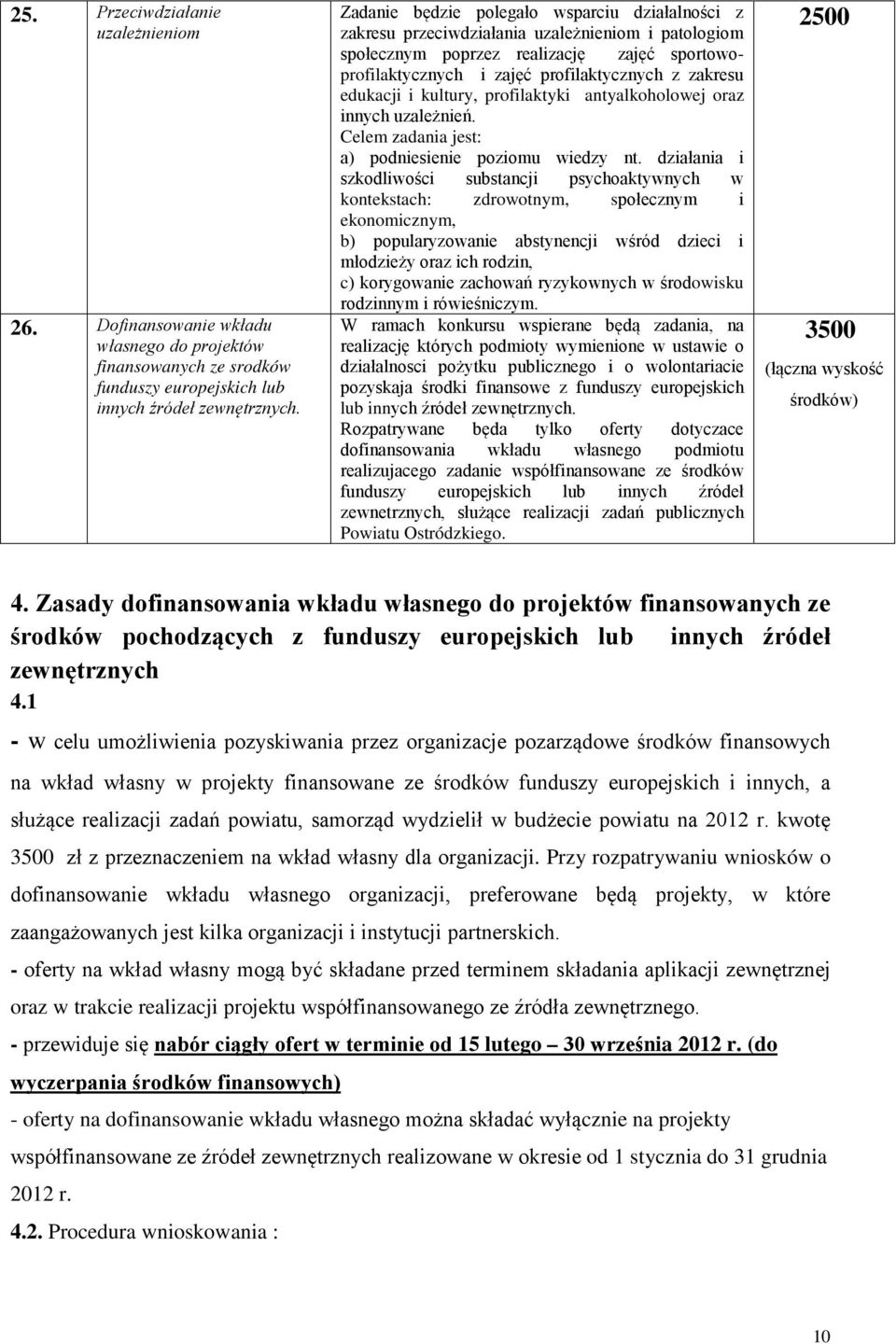 edukacji i kultury, profilaktyki antyalkoholowej oraz innych uzależnień. Celem zadania jest: a) podniesienie poziomu wiedzy nt.