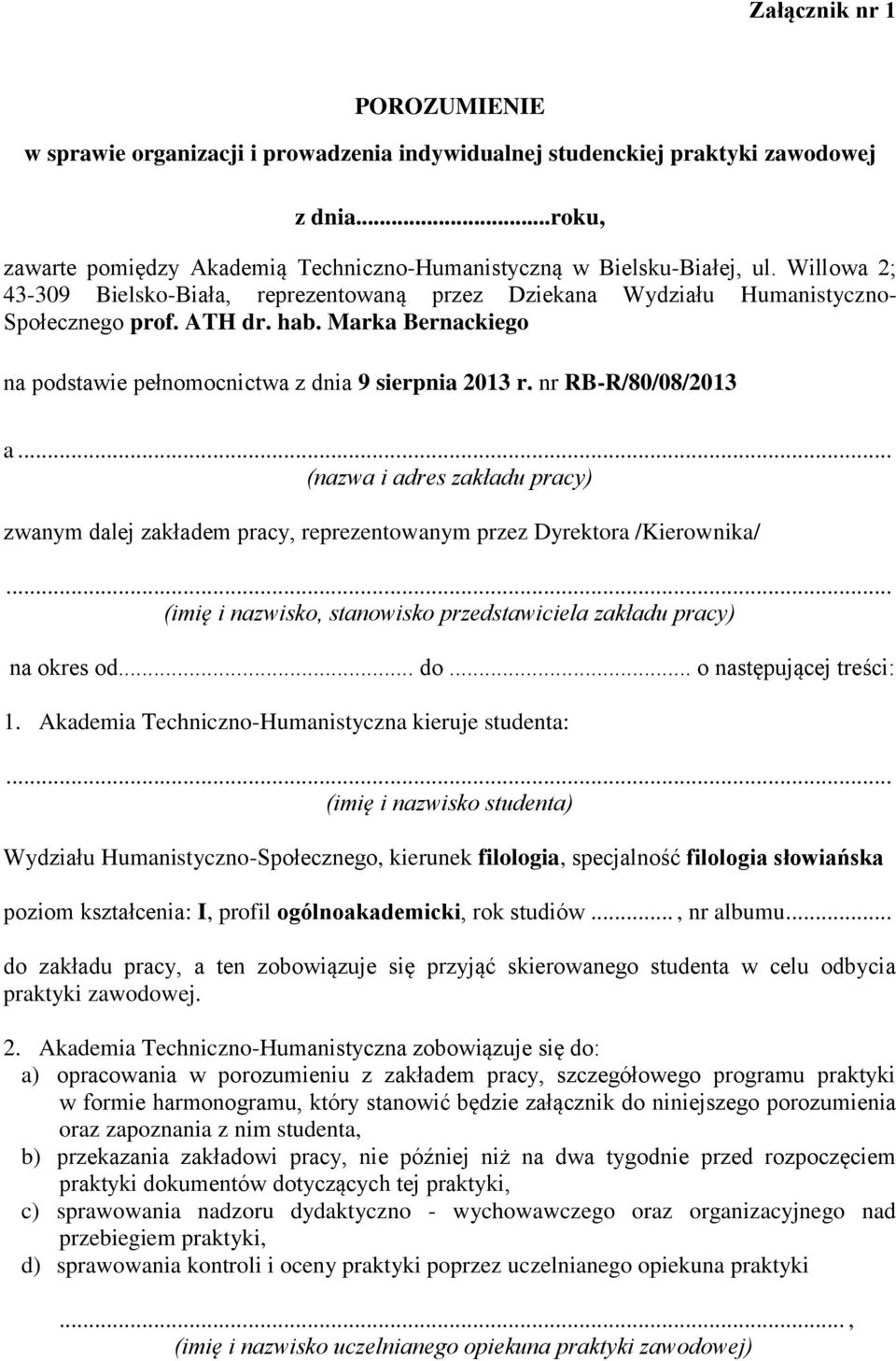 nr RB-R/80/08/2013 a... (nazwa i adres zakładu pracy) zwanym dalej zakładem pracy, reprezentowanym przez Dyrektora /Kierownika/.