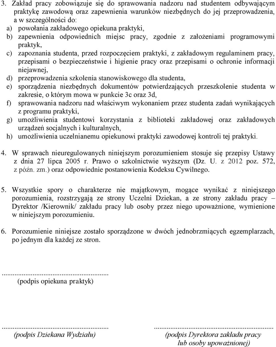 pracy, przepisami o bezpieczeństwie i higienie pracy oraz przepisami o ochronie informacji niejawnej, d) przeprowadzenia szkolenia stanowiskowego dla studenta, e) sporządzenia niezbędnych dokumentów