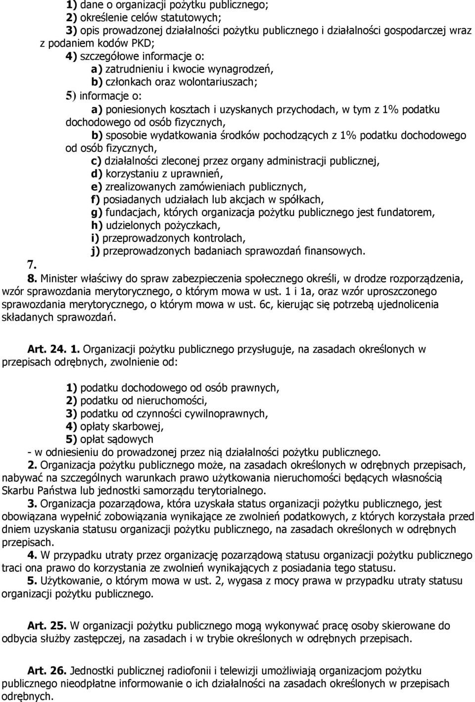 fizycznych, b) sposobie wydatkowania środków pochodzących z 1% podatku dochodowego od osób fizycznych, c) działalności zleconej przez organy administracji publicznej, d) korzystaniu z uprawnień, e)