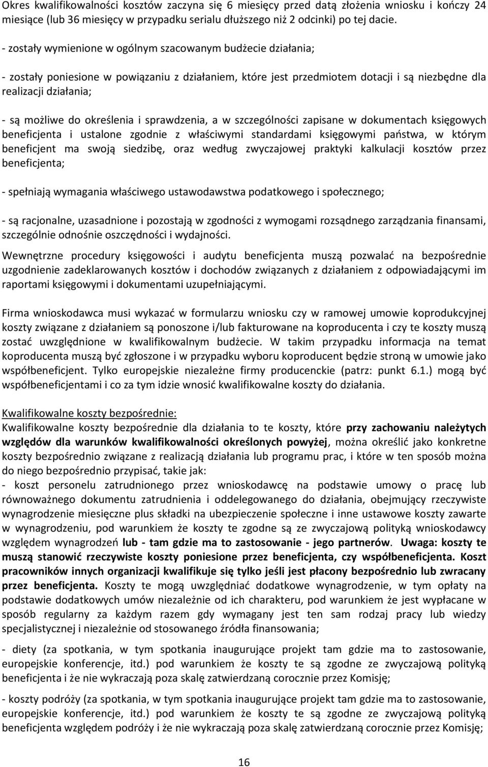 określenia i sprawdzenia, a w szczególności zapisane w dokumentach księgowych beneficjenta i ustalone zgodnie z właściwymi standardami księgowymi państwa, w którym beneficjent ma swoją siedzibę, oraz