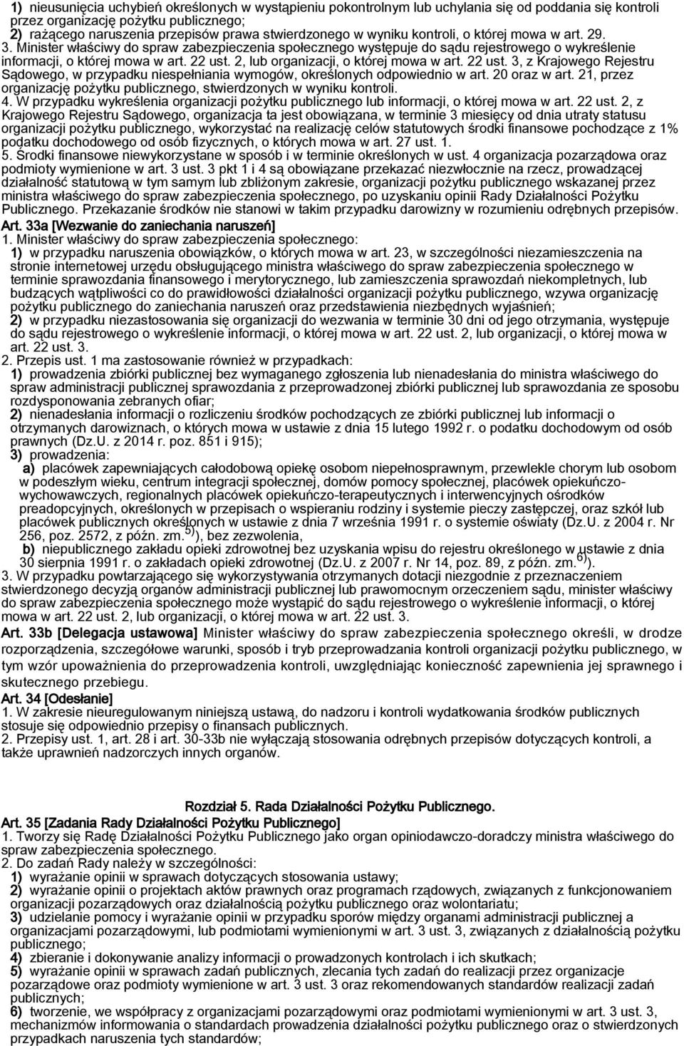 2, lub organizacji, o której mowa w art. 22 ust. 3, z Krajowego Rejestru Sądowego, w przypadku niespełniania wymogów, określonych odpowiednio w art. 20 oraz w art.