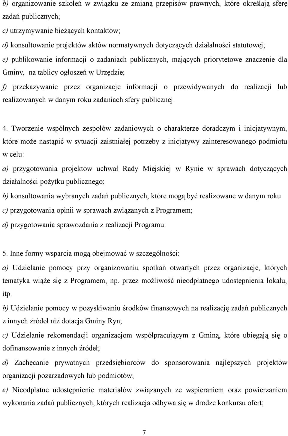 informacji o przewidywanych do realizacji lub realizowanych w danym roku zadaniach sfery publicznej. 4.