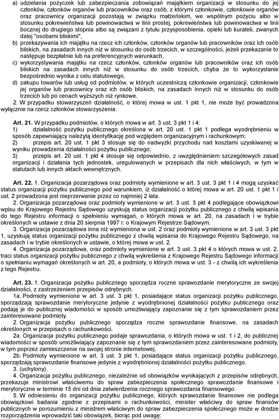 stopnia albo są związani z tytułu przysposobienia, opieki lub kurateli, zwanych dalej "osobami bliskimi", b) przekazywania ich majątku na rzecz ich członków, członków organów lub pracowników oraz ich