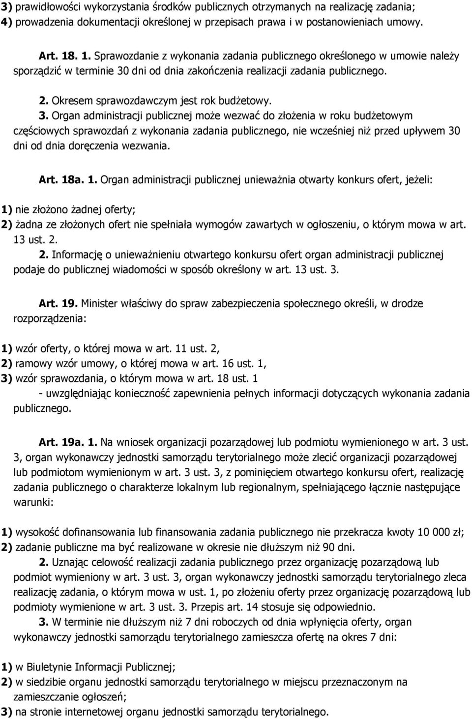 Okresem sprawozdawczym jest rok budżetowy. 3.