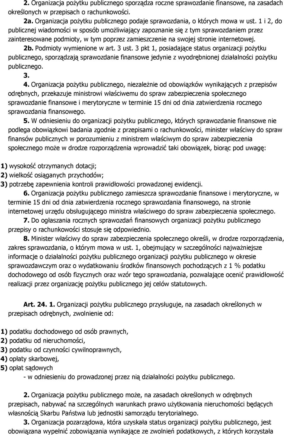 1 i 2, do publicznej wiadomości w sposób umożliwiający zapoznanie się z tym sprawozdaniem przez zainteresowane podmioty, w tym poprzez zamieszczenie na swojej stronie internetowej. 2b.