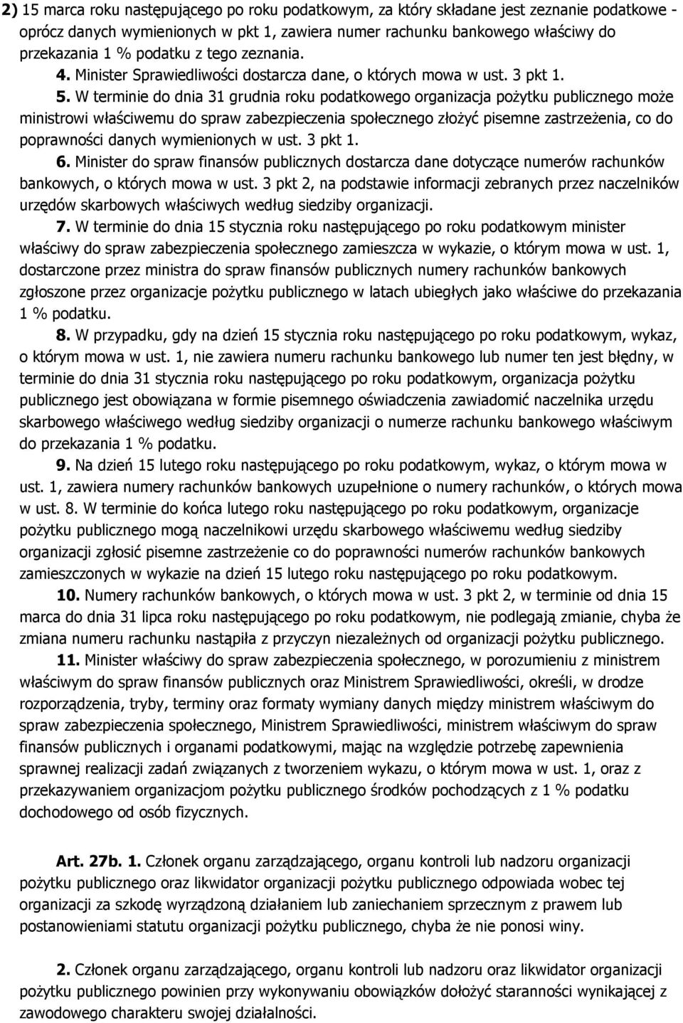 W terminie do dnia 31 grudnia roku podatkowego organizacja pożytku publicznego może ministrowi właściwemu do spraw zabezpieczenia społecznego złożyć pisemne zastrzeżenia, co do poprawności danych