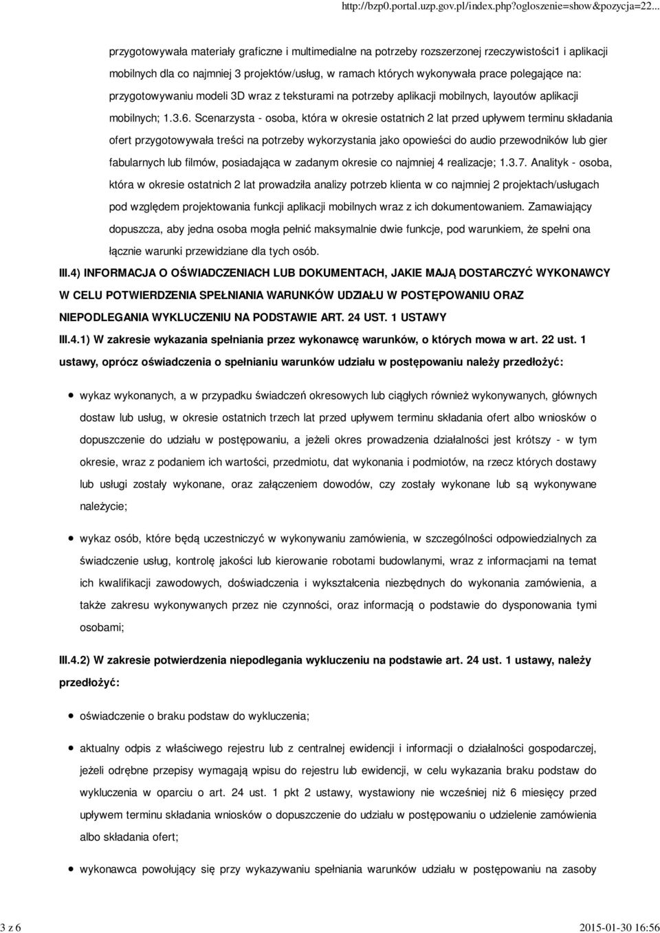 Scenarzysta - osoba, która w okresie ostatnich 2 lat przed upływem terminu składania ofert przygotowywała treści na potrzeby wykorzystania jako opowieści do audio przewodników lub gier fabularnych